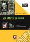 Gli effetti speciali. Forma e ossessione del cinema libro