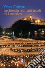 Inchiesta sui miracoli di Lourdes libro