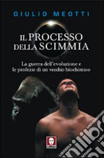 Il processo della scimmia. La guerra dell'evoluzione e le profezie di un vecchio biochimico libro