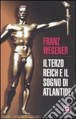 Il Terzo Reich e il sogno di Atlantide libro