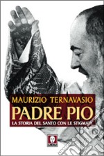 Padre Pio. La storia del santo con le stigmate libro