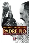Padre Pio. La storia del santo con le stigmate libro
