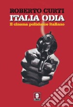 Italia odia. Il cinema poliziesco italiano