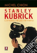 Stanley Kubrick. L'umano, né più né meno libro