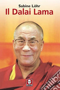 Il Dalai Lama. La sua vita, il suo pensiero libro