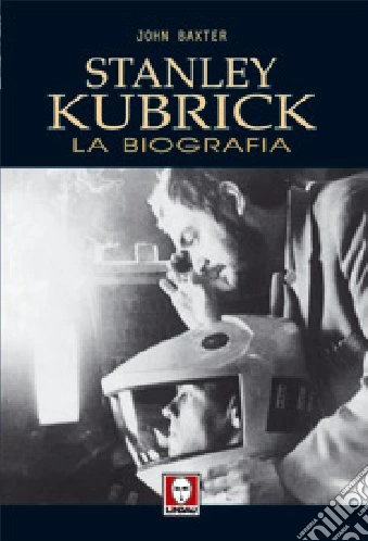 Stanley Kubrick. La biografia