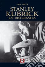 Stanley Kubrick. La biografia libro