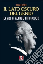 Il lato oscuro del genio. La vita di Alfred Hitchcock libro