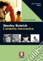 Stanley Kubrick. L'arancia meccanica libro