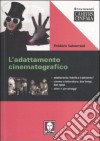 L'adattamento cinematografico. Ediz. illustrata libro