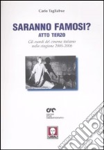 Saranno famosi? Atto terzo. Gli esordi del cinema italiano nella stagione 2005-2006 libro