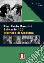 Pier Paolo Pasolini. Salò o le 120 giornate di Sodoma libro