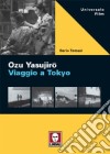 Ozu Yasujiro. Viaggio a Tokio libro di Tomasi Dario