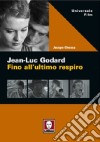 Jean-Luc Godard. Fino all'ultimo respiro libro di Chessa Jacopo