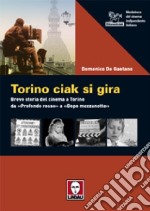 Torino ciak si gira. 40 anni di cinema da «Profondo rosso» a «Dopo mezzanotte»