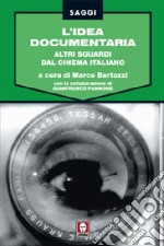 L'idea documentaria. Altri sguardi dal cinema italiano libro