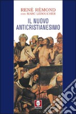 Il nuovo anticristianesimo