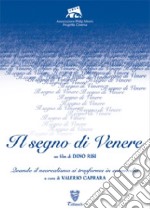 «Il segno di Venere». Un film di Dino Risi. Quando il neorealismo si trasforma in commedia. Ediz. illustrata libro