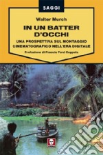 In un batter d'occhi. Una prospettiva sul montaggio cinematografico nell'era digitale libro