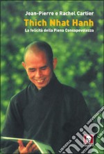 Thich Nhat Hanh. La felicità della Piena Consapevolezza libro