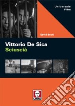 Vittorio De Sica. Sciuscià. Ediz. illustrata libro