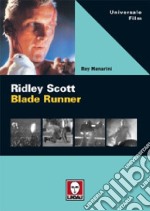 Ridley Scott. Blade Runner. Ediz. illustrata libro