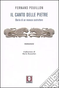 Il canto delle pietre. Diario di un monaco costruttore libro