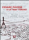 Cesare Pavese e la «sua» Torino. Ediz. illustrata libro di Masoero M. (cur.)
