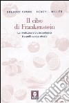 Il cibo di Frankenstein. La rivoluzione biotecnologica tra politica e protesta libro