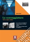 La sceneggiatura. Teorie, regole, modelli. Ediz. illustrata libro