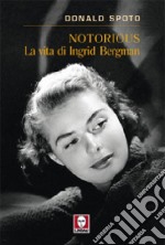 Notorious. La vita di Ingrid Bergman libro