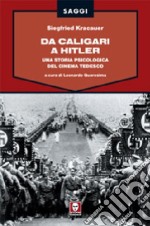 Da Caligari a Hitler. Una storia psicologica del cinema tedesco. Ediz. illustrata