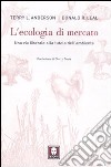 L'ecologia di mercato. Una via liberale alla tutela dell'ambiente libro