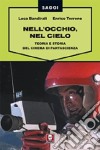 Nell'occhio, nel cielo. Teoria e storia del cinema di fantascienza libro di Bandirali Luca Terrone Enrico