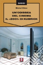 Un'odissea del cinema. Il «2001» di Kubrick libro