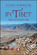 In Tibet. Tra uomini e dei libro