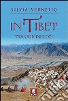 In Tibet. Tra uomini e dei libro