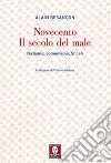 Novecento. Il secolo del male. Nazismo, comunismo, Shoah libro