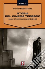 Storia del cinema tedesco. Dalle origini alla riunificazione