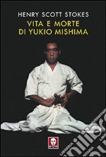 Vita e morte di Yukio Mishima libro