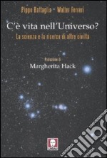 C'è vita nell'universo? La scienza e la ricerca di altre civiltà libro