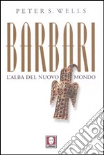 Barbari. L'alba del nuovo mondo libro