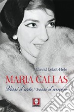 Maria Callas. Vissi d'arte, vissi d'amore