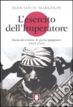 L'esercito dell'imperatore. Storia dei crimini di guerra giapponesi (1937-1945)