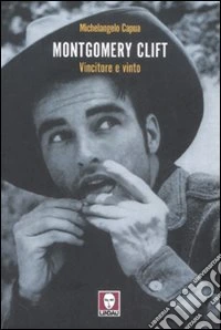 Montgomery Clift. Vincitore e vinto