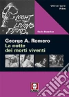 George A. Romero. La notte dei morti viventi libro di Buzzolan Dario