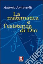 La Matematica e l'esistenza di Dio libro