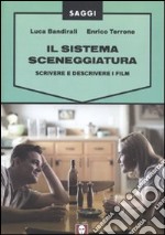 Il sistema sceneggiatura. Scrivere e descrivere i film libro