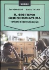 Il sistema sceneggiatura. Scrivere e descrivere i film libro di Bandirali Luca Terrone Enrico