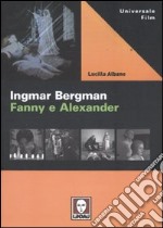 Ingmar Bergman. Fanny e Alexander libro